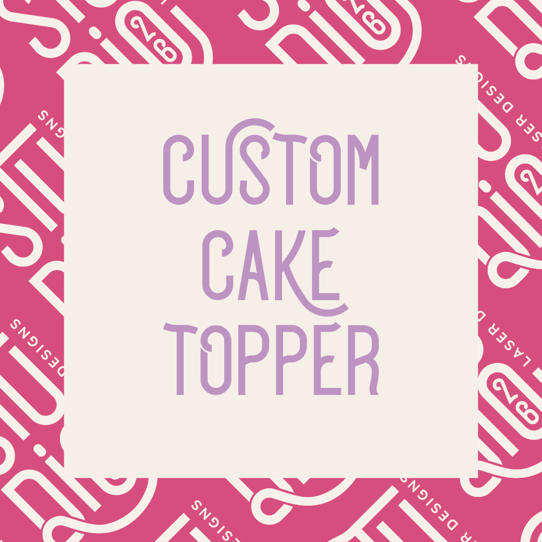 Custom Cake Topper – Studio 26 Laser Designs